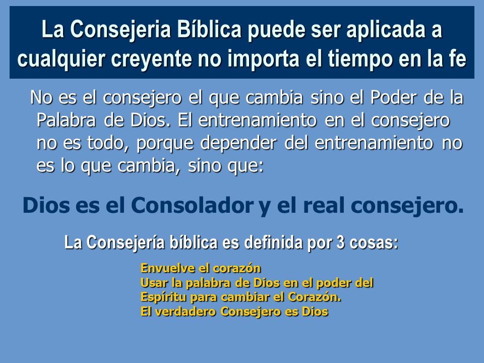 La Consejeria Bíblica puede ser aplicada a cualquier creyente no importa el tiempo en la fe