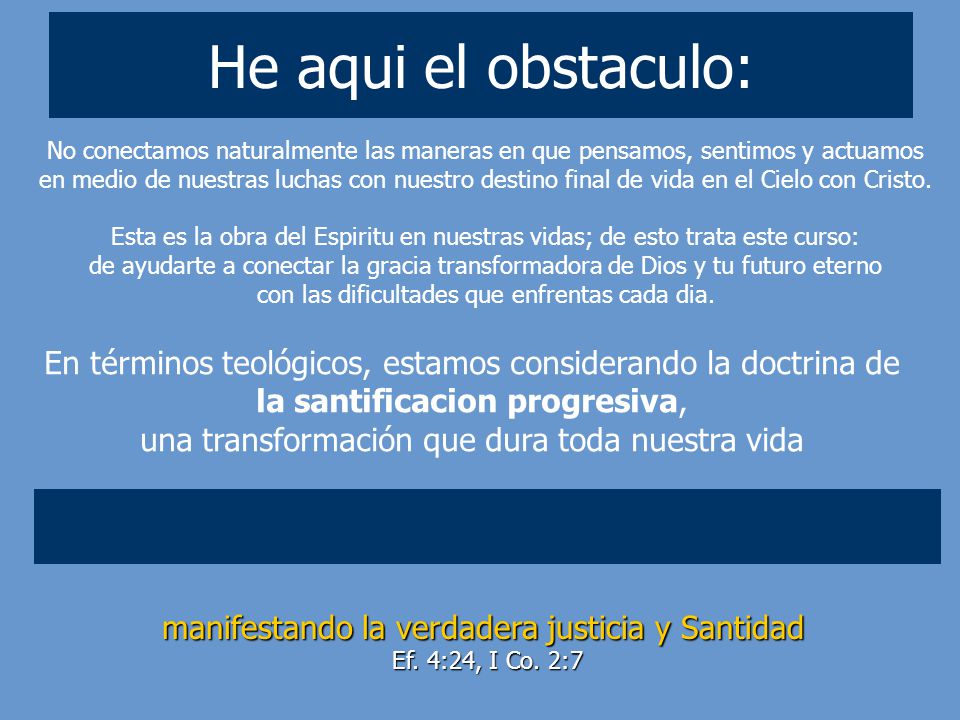 He aqui el obstaculo: No conectamos naturalmente las maneras en que pensamos, sentimos y actuamos.