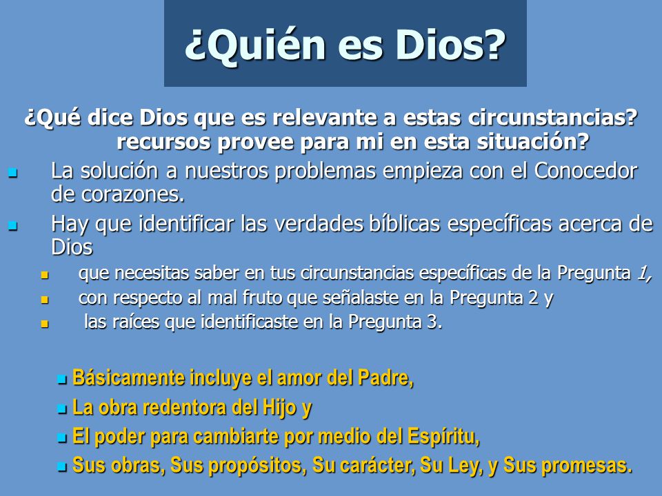 ¿Quién es Dios ¿Qué dice Dios que es relevante a estas circunstancias recursos provee para mi en esta situación
