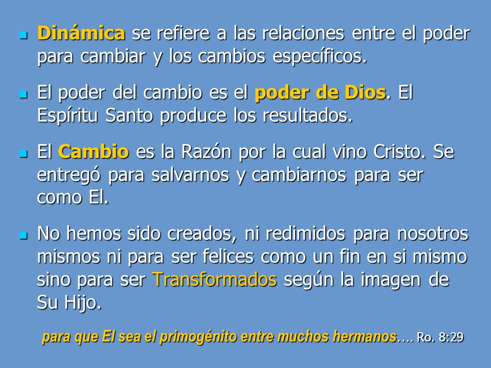 Dinámica se refiere a las relaciones entre el poder para cambiar y los cambios específicos.