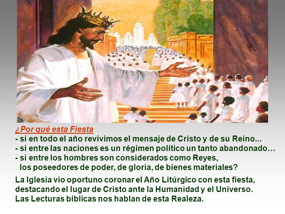 ¿Por qué esta Fiesta - si en todo el año revivimos el mensaje de Cristo y de su Reino...