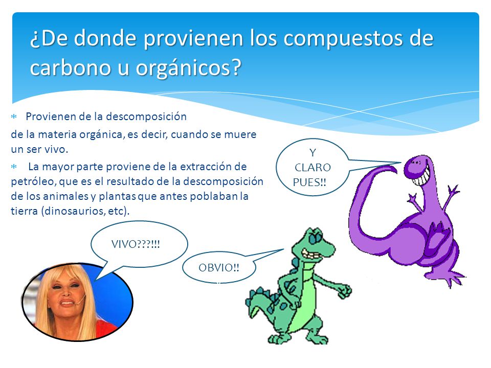 ¿De donde provienen los compuestos de carbono u orgánicos