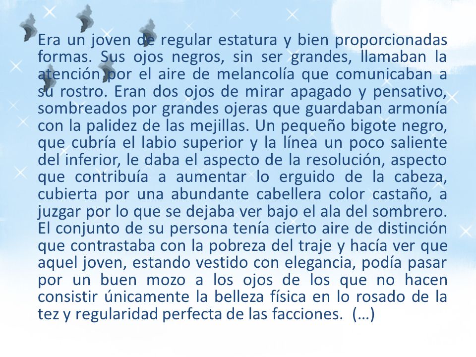 Era un joven de regular estatura y bien proporcionadas formas