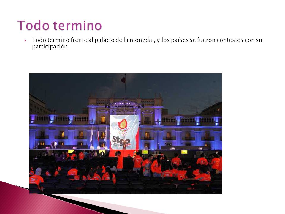 Todo termino Todo termino frente al palacio de la moneda , y los países se fueron contestos con su participación.