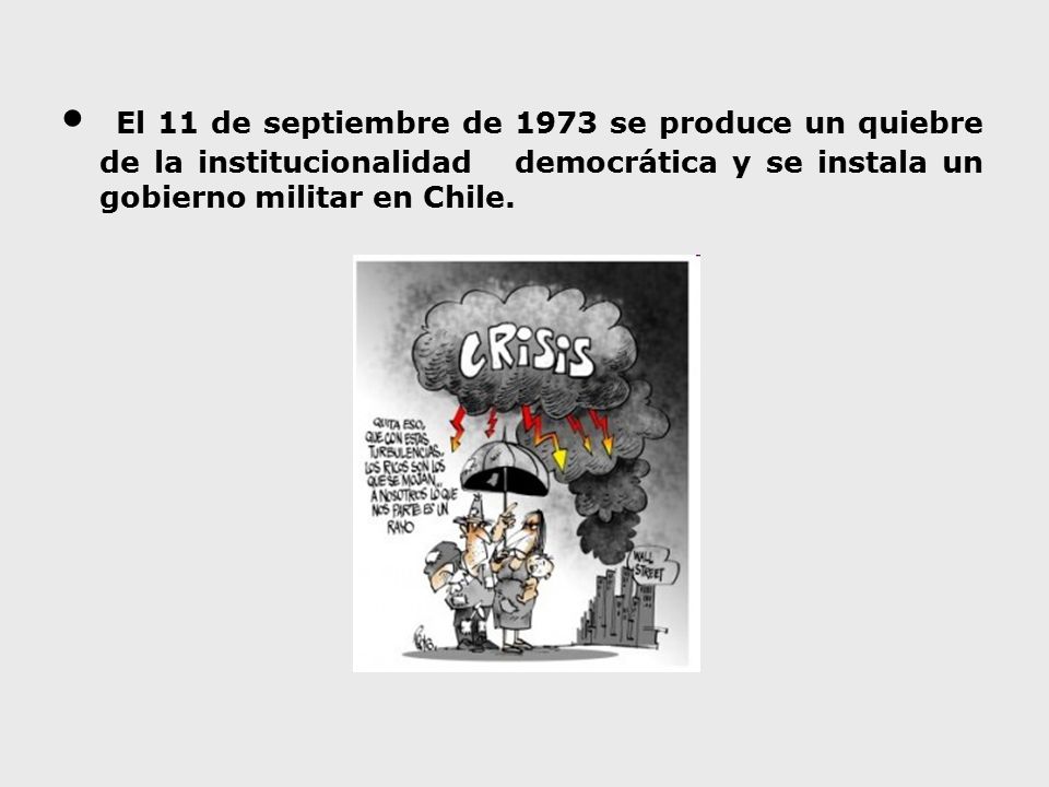 El 11 de septiembre de 1973 se produce un quiebre de la institucionalidad democrática y se instala un gobierno militar en Chile.