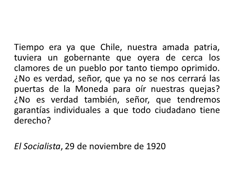 Tiempo era ya que Chile, nuestra amada patria, tuviera un gobernante que oyera de cerca los clamores de un pueblo por tanto tiempo oprimido.