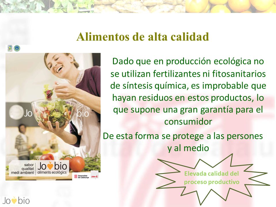 Alimentos de alta calidad Elevada calidad del proceso productivo