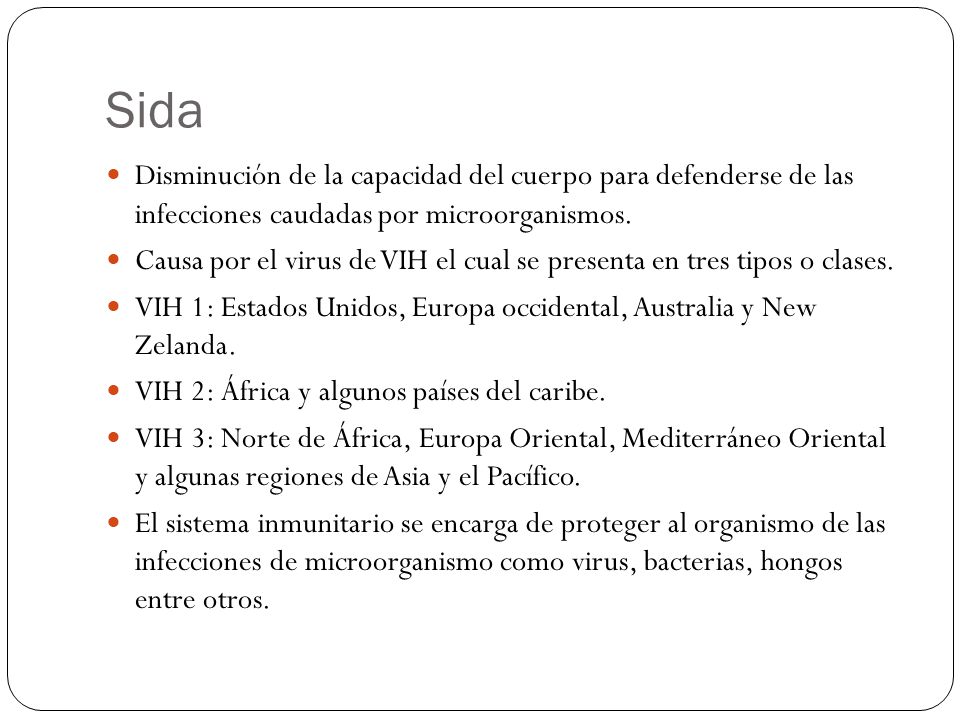 Sida Disminución de la capacidad del cuerpo para defenderse de las infecciones caudadas por microorganismos.