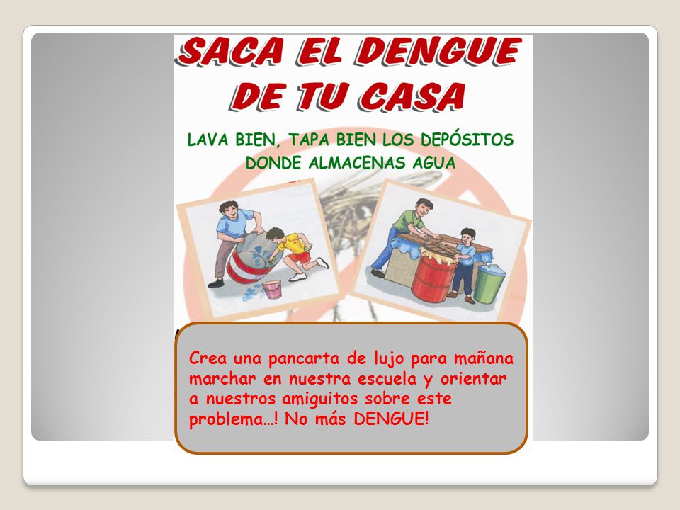 Crea una pancarta de lujo para mañana marchar en nuestra escuela y orientar a nuestros amiguitos sobre este problema….