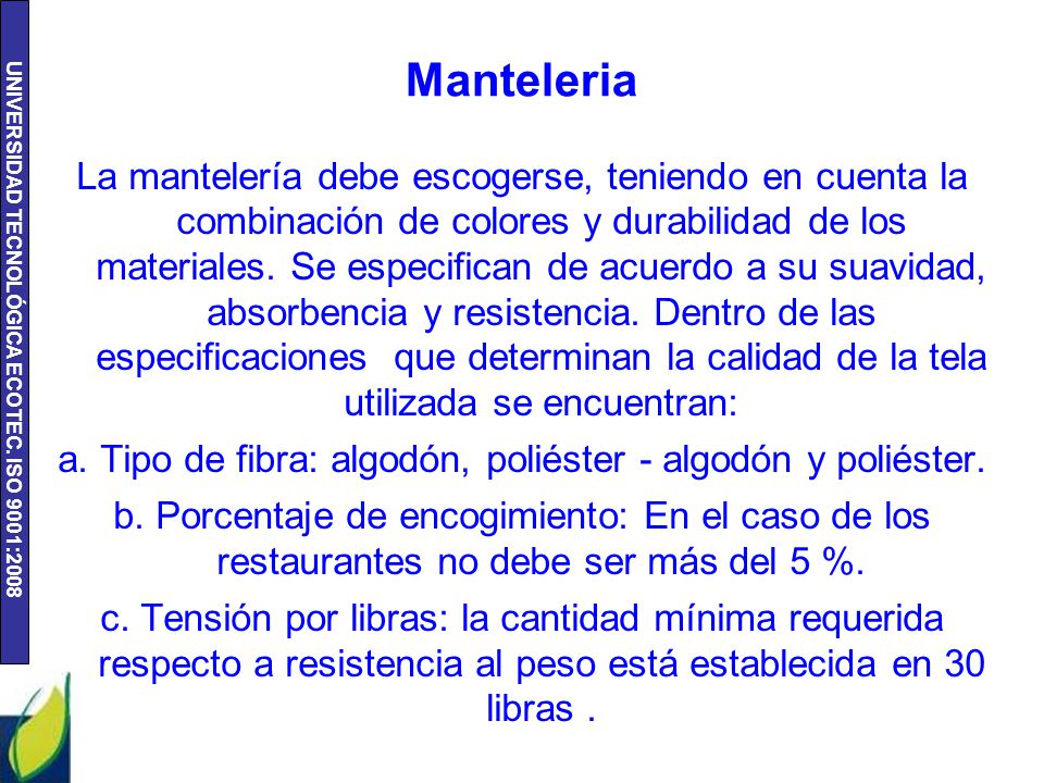 a. Tipo de fibra: algodón, poliéster - algodón y poliéster.