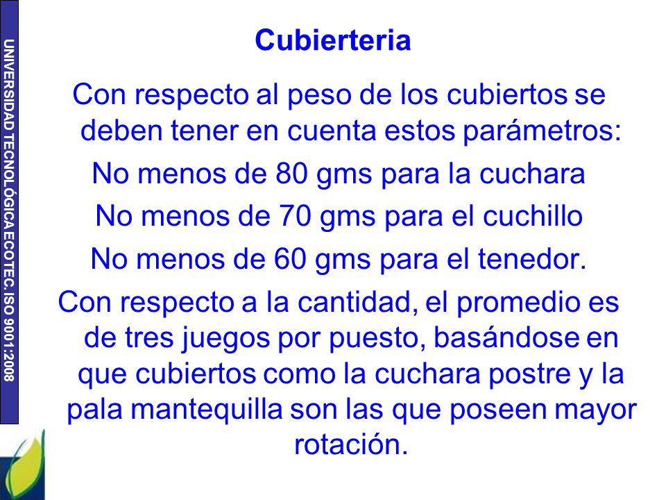No menos de 80 gms para la cuchara No menos de 70 gms para el cuchillo