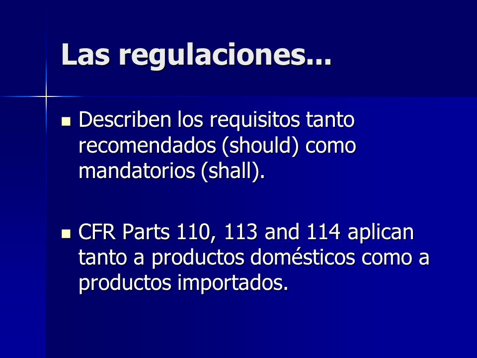 Las regulaciones... Describen los requisitos tanto recomendados (should) como mandatorios (shall).