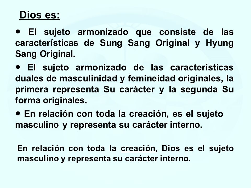 Dios es: ● El sujeto armonizado que consiste de las características de Sung Sang Original y Hyung Sang Original.