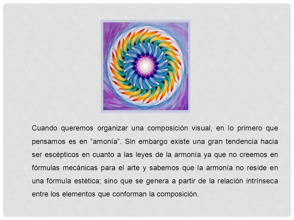 Cuando queremos organizar una composición visual, en lo primero que pensamos es en amonía .