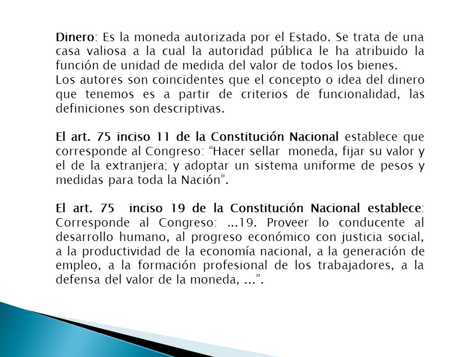Dinero: Es la moneda autorizada por el Estado