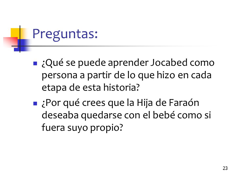 Preguntas: ¿Qué se puede aprender Jocabed como persona a partir de lo que hizo en cada etapa de esta historia