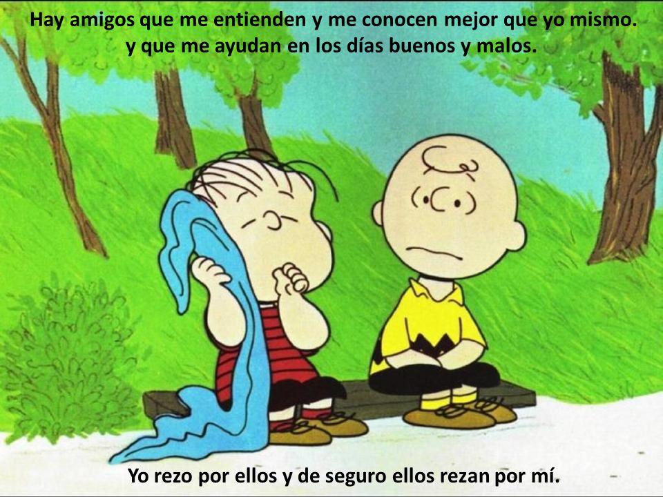 Yo rezo por ellos y de seguro ellos rezan por mí.
