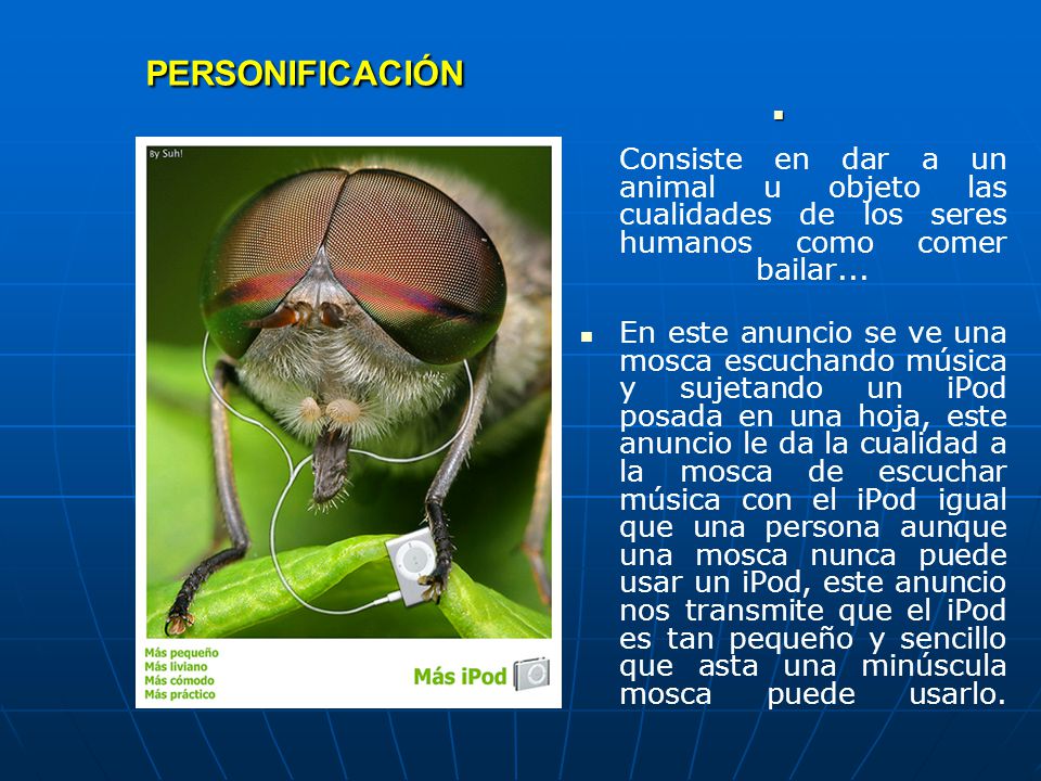 PERSONIFICACIÓN Consiste en dar a un animal u objeto las cualidades de los seres humanos como comer bailar...