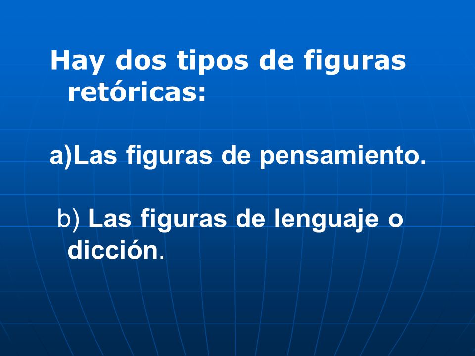 Hay dos tipos de figuras retóricas: