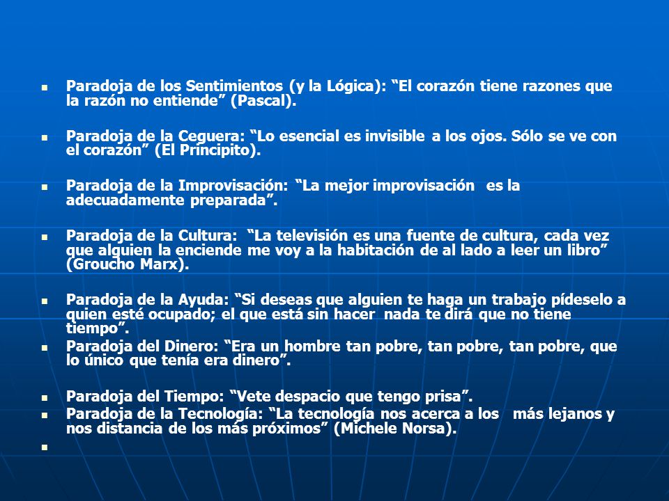 Paradoja de los Sentimientos (y la Lógica): El corazón tiene razones que la razón no entiende (Pascal).