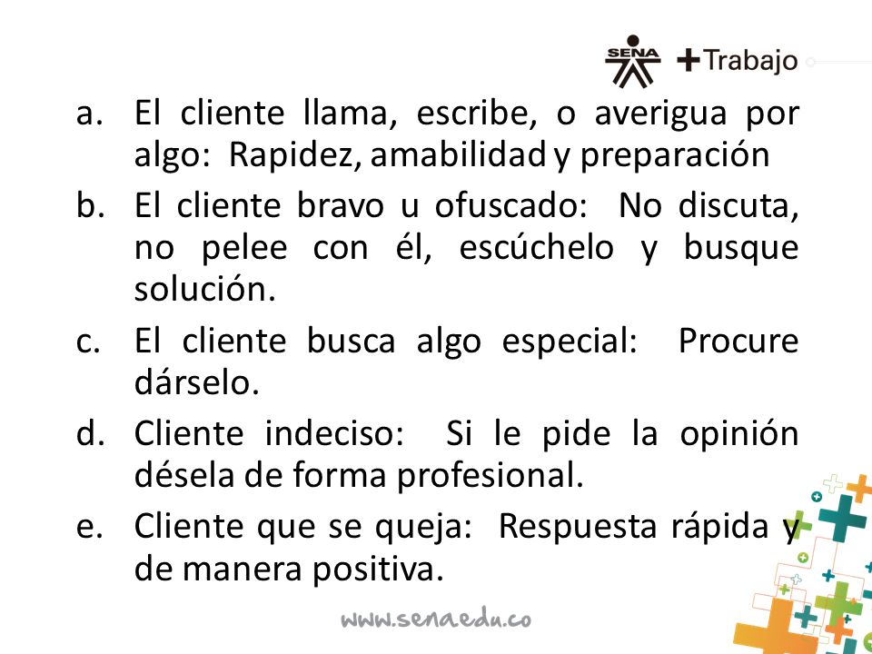 El cliente llama, escribe, o averigua por algo: Rapidez, amabilidad y preparación