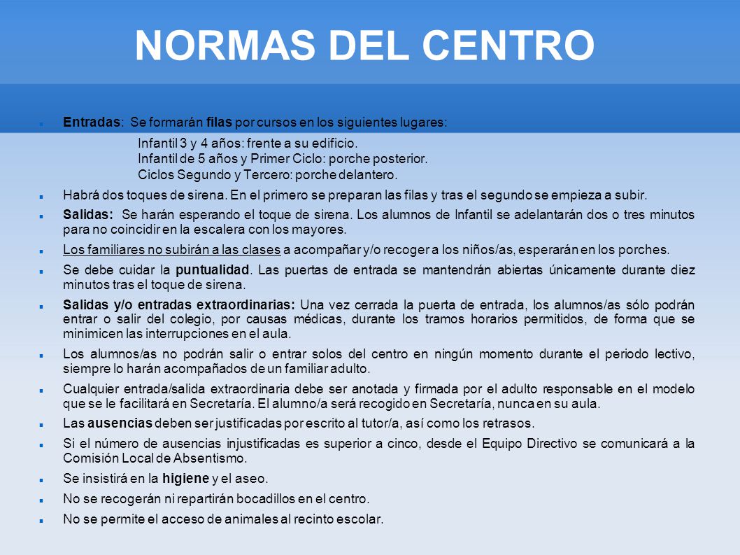 NORMAS DEL CENTRO Entradas: Se formarán filas por cursos en los siguientes lugares: Infantil 3 y 4 años: frente a su edificio.