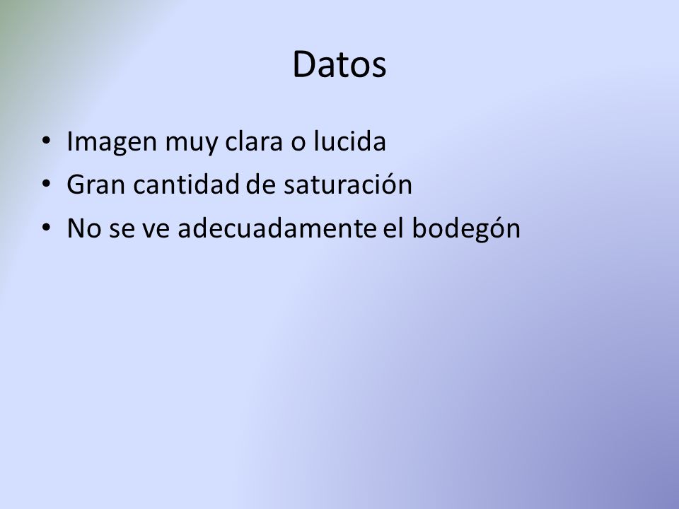 Datos Imagen muy clara o lucida Gran cantidad de saturación