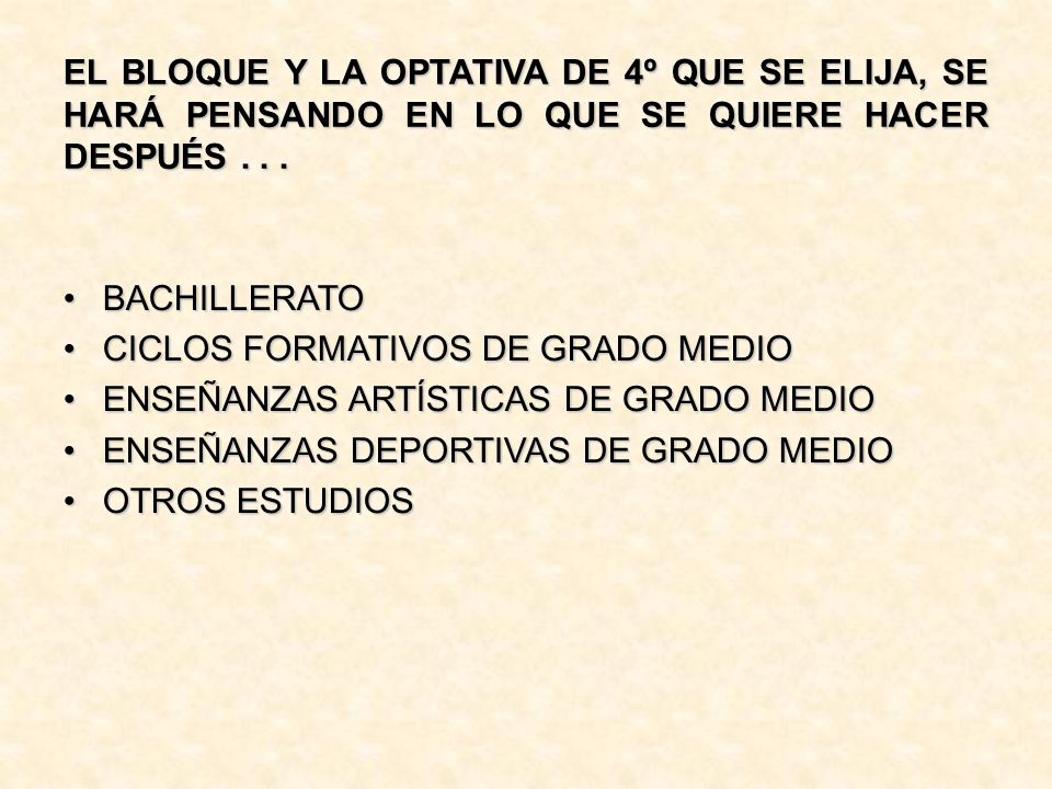 EL BLOQUE Y LA OPTATIVA DE 4º QUE SE ELIJA, SE HARÁ PENSANDO EN LO QUE SE QUIERE HACER DESPUÉS . . .