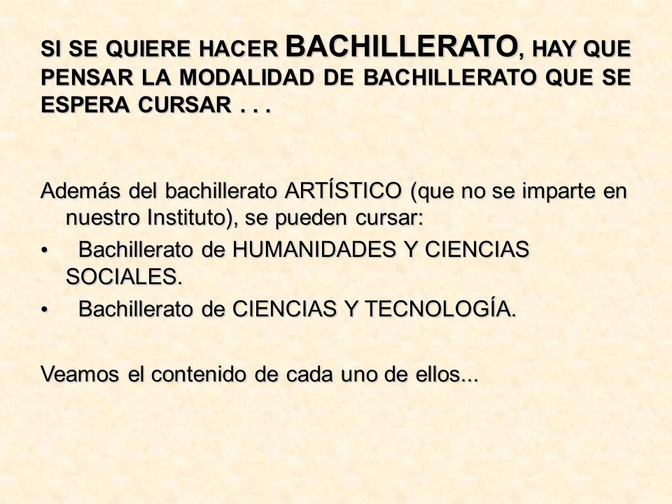 SI SE QUIERE HACER BACHILLERATO, HAY QUE PENSAR LA MODALIDAD DE BACHILLERATO QUE SE ESPERA CURSAR . . .