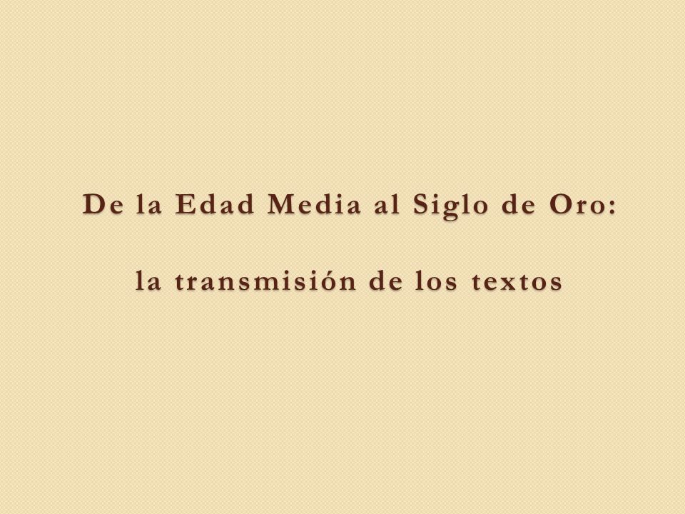 De la Edad Media al Siglo de Oro: la transmisión de los textos