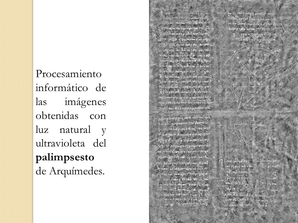 Procesamiento informático de las imágenes obtenidas con luz natural y ultravioleta del palimpsesto de Arquímedes.