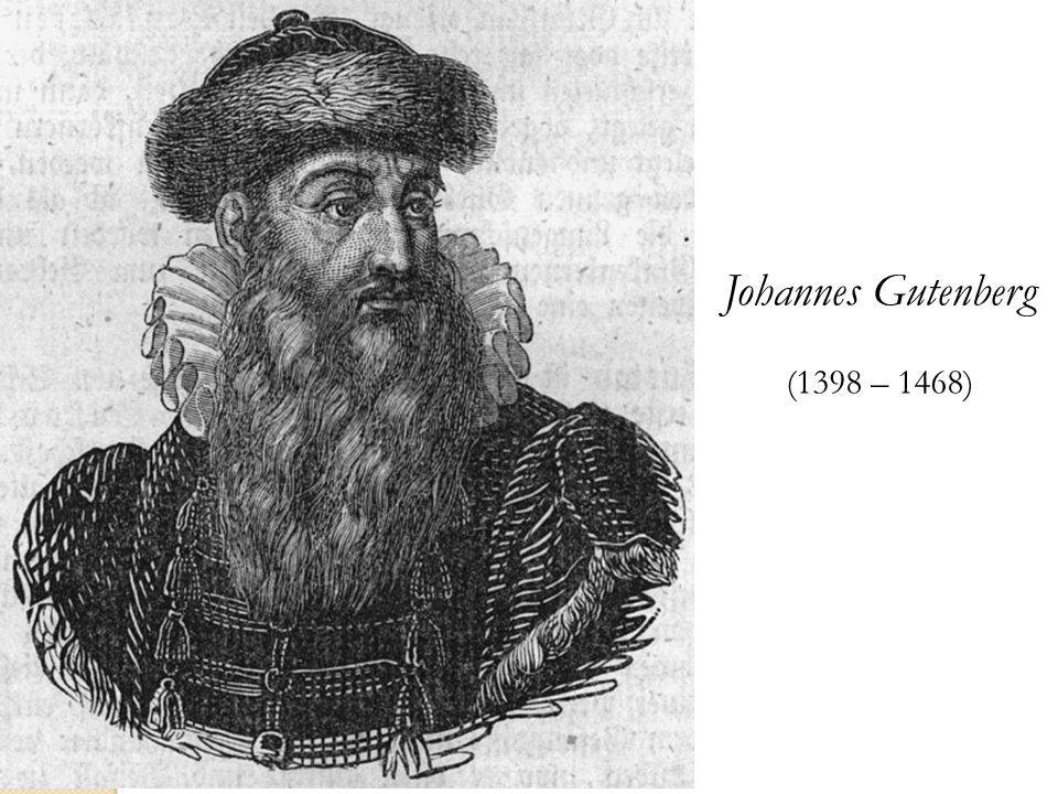 Johannes Gutenberg (1398 – 1468)