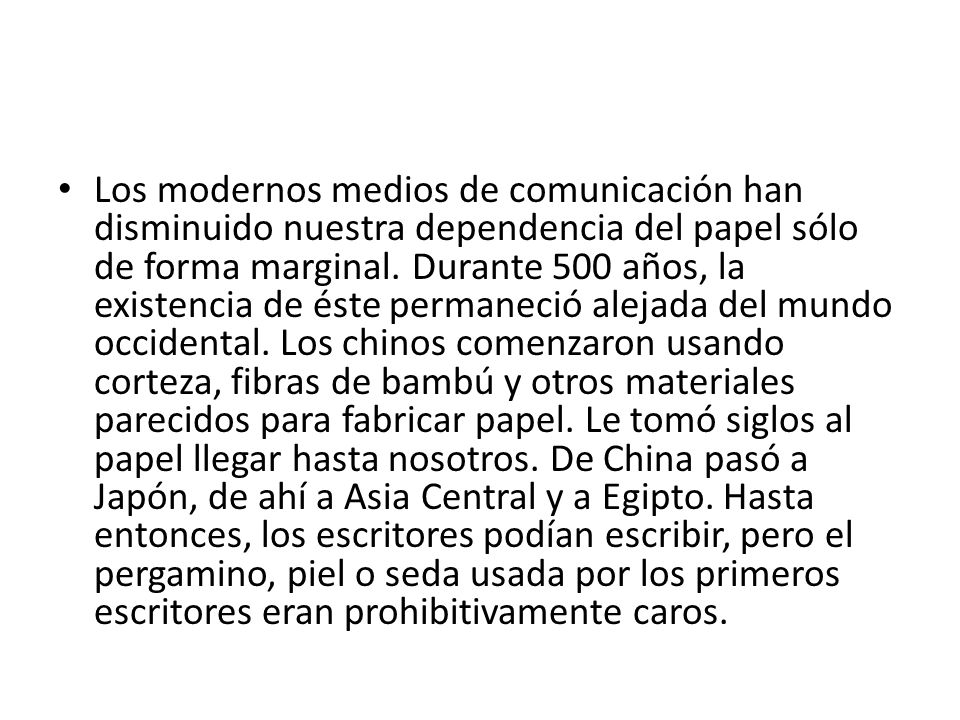 Los modernos medios de comunicación han disminuido nuestra dependencia del papel sólo de forma marginal.