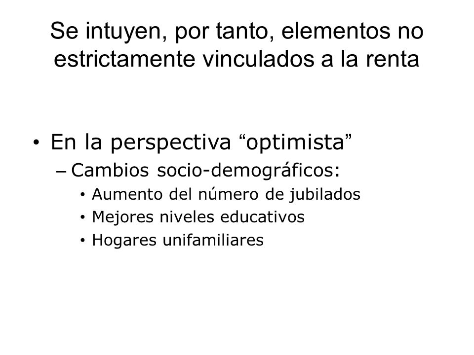 Se intuyen, por tanto, elementos no estrictamente vinculados a la renta