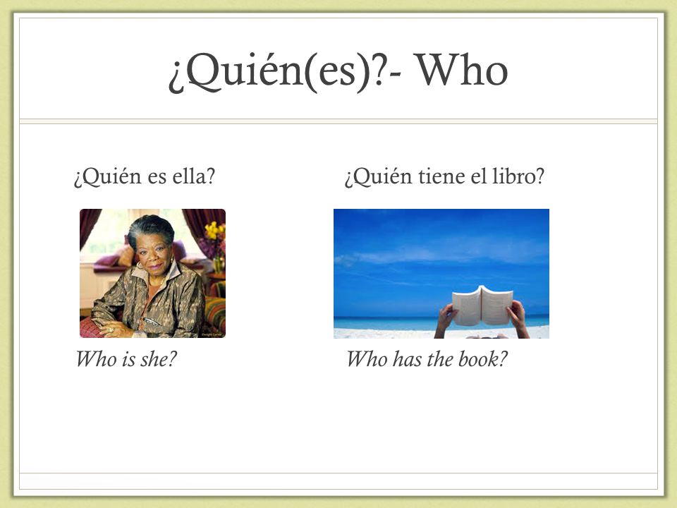 ¿Quién(es) - Who ¿Quién es ella ¿Quién tiene el libro Who is she Who has the book