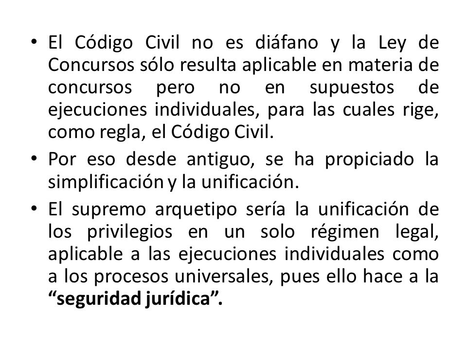 El Código Civil no es diáfano y la Ley de Concursos sólo resulta aplicable en materia de concursos pero no en supuestos de ejecuciones individuales, para las cuales rige, como regla, el Código Civil.