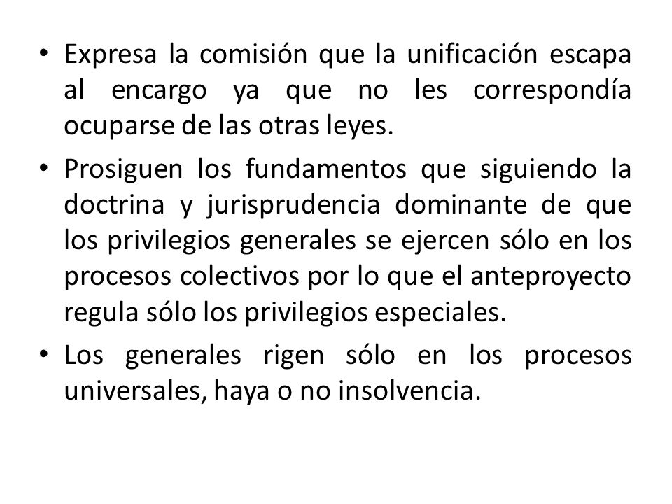 Expresa la comisión que la unificación escapa al encargo ya que no les correspondía ocuparse de las otras leyes.