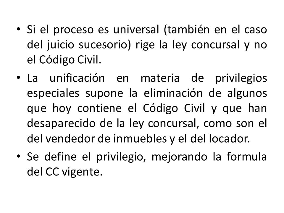 Si el proceso es universal (también en el caso del juicio sucesorio) rige la ley concursal y no el Código Civil.