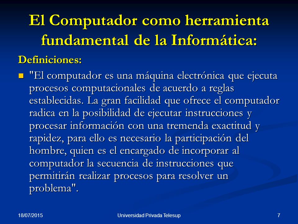 El Computador como herramienta fundamental de la Informática: