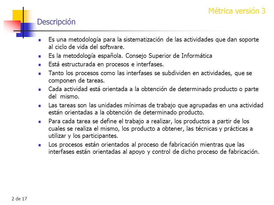 Descripción Es una metodología para la sistematización de las actividades que dan soporte al ciclo de vida del software.