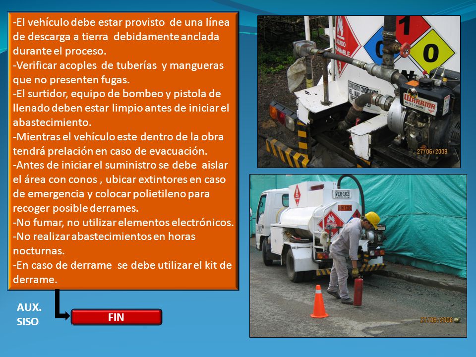 -El vehículo debe estar provisto de una línea de descarga a tierra debidamente anclada durante el proceso.