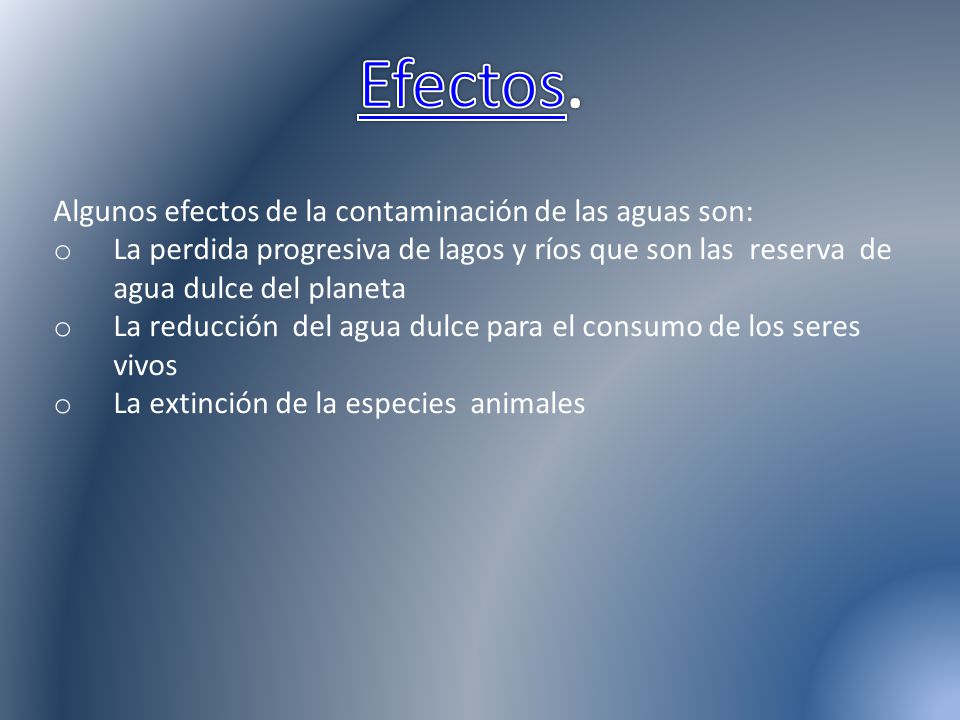 Efectos. Algunos efectos de la contaminación de las aguas son: