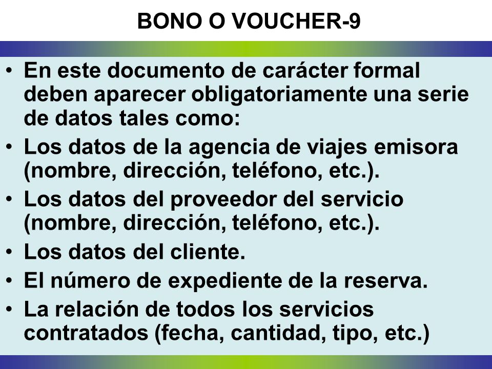 BONO O VOUCHER-9 En este documento de carácter formal deben aparecer obligatoriamente una serie de datos tales como: