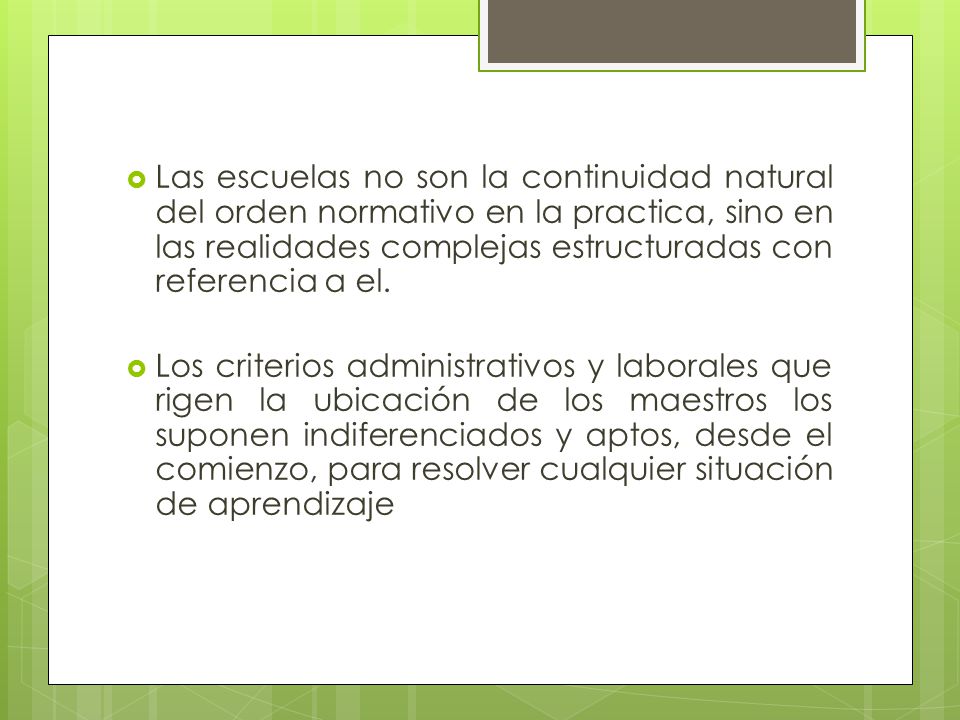Las escuelas no son la continuidad natural del orden normativo en la practica, sino en las realidades complejas estructuradas con referencia a el.