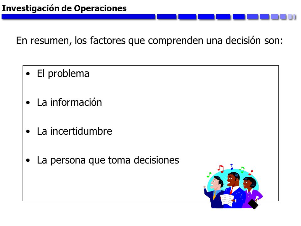 En resumen, los factores que comprenden una decisión son: