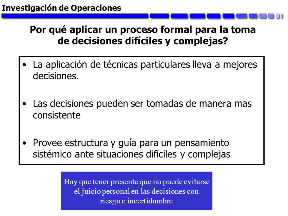 La aplicación de técnicas particulares lleva a mejores decisiones.