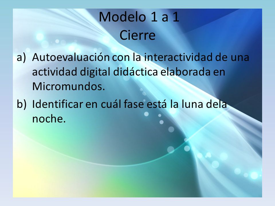Modelo 1 a 1 Cierre Autoevaluación con la interactividad de una actividad digital didáctica elaborada en Micromundos.