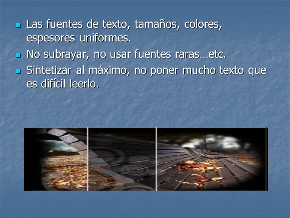 Las fuentes de texto, tamaños, colores, espesores uniformes.