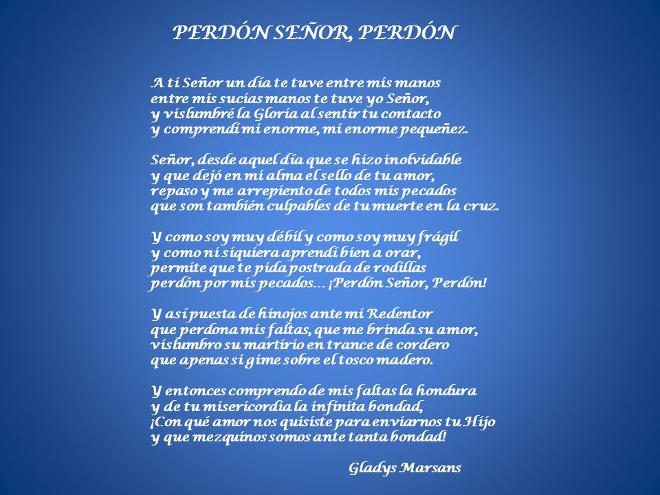 PERDÓN SEÑOR, PERDÓN A ti Señor un día te tuve entre mis manos