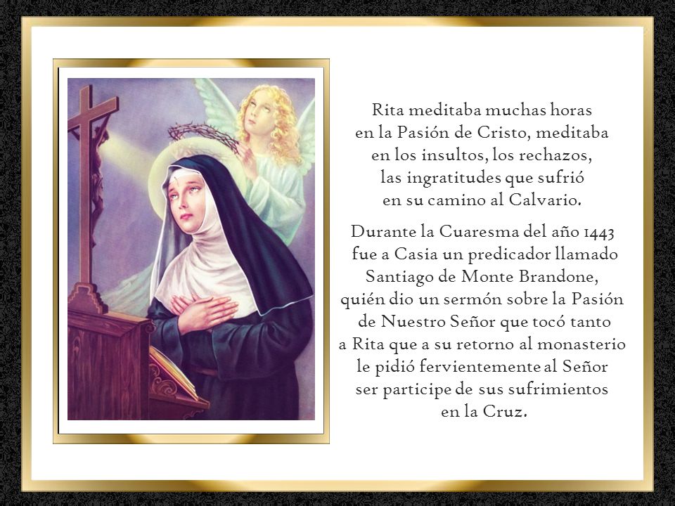 Rita meditaba muchas horas en la Pasión de Cristo, meditaba
